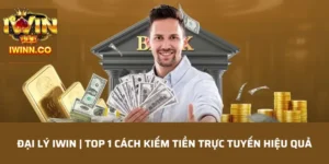 Đại Lý IWIN | Top 1 Cách Kiếm Tiền Trực Tuyến Hiệu Quả