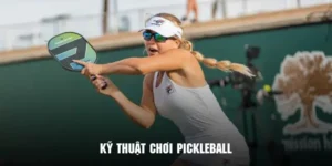 Kỹ Thuật Chơi Pickleball - Kiến Thức Chuẩn Từ Chuyên Gia 2024